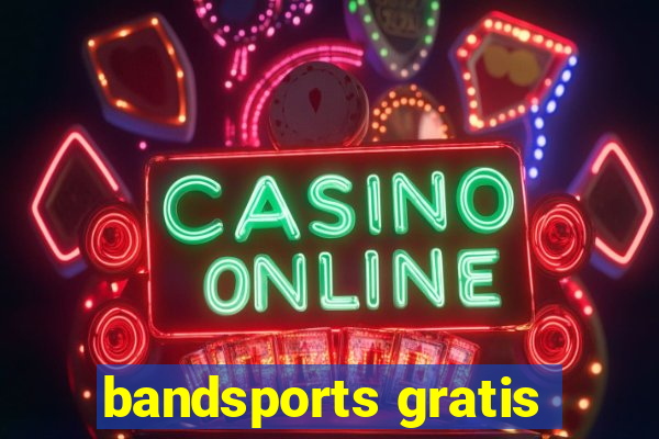 bandsports gratis